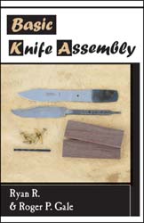 Basic Knife Assembly, 
19 page color pamphlet,
by Ryan & Roger Gale